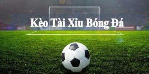 Định nghĩa chung về kèo tài xỉu trong bóng đá